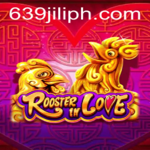 Discover the Exciting World of RoosterInLove: A Thrilling Game Experience with 639 JILI