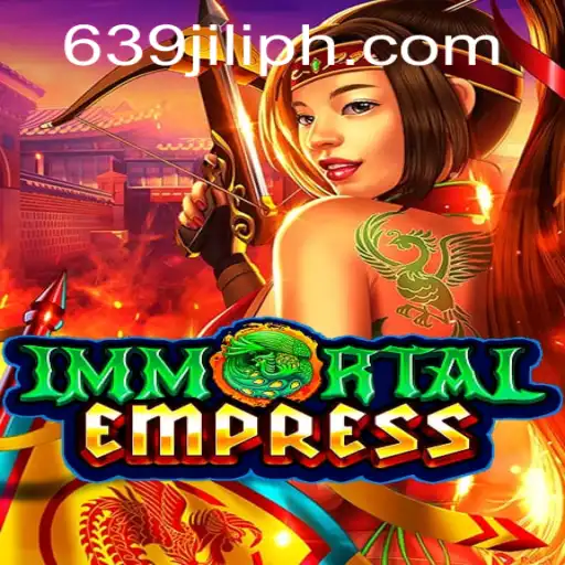 ImmortalEmpress: A Captivating Journey into the Realm of Fantasy with 639 JILI